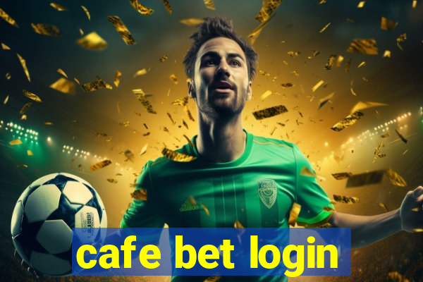 cafe bet login